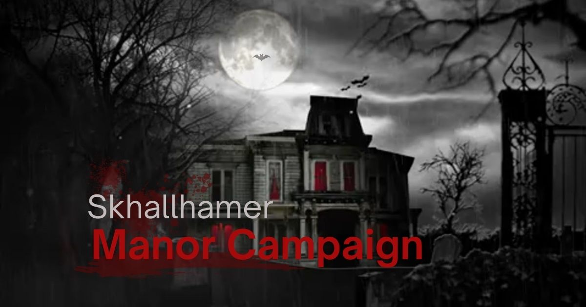 Skhallhamer Manor Campaign