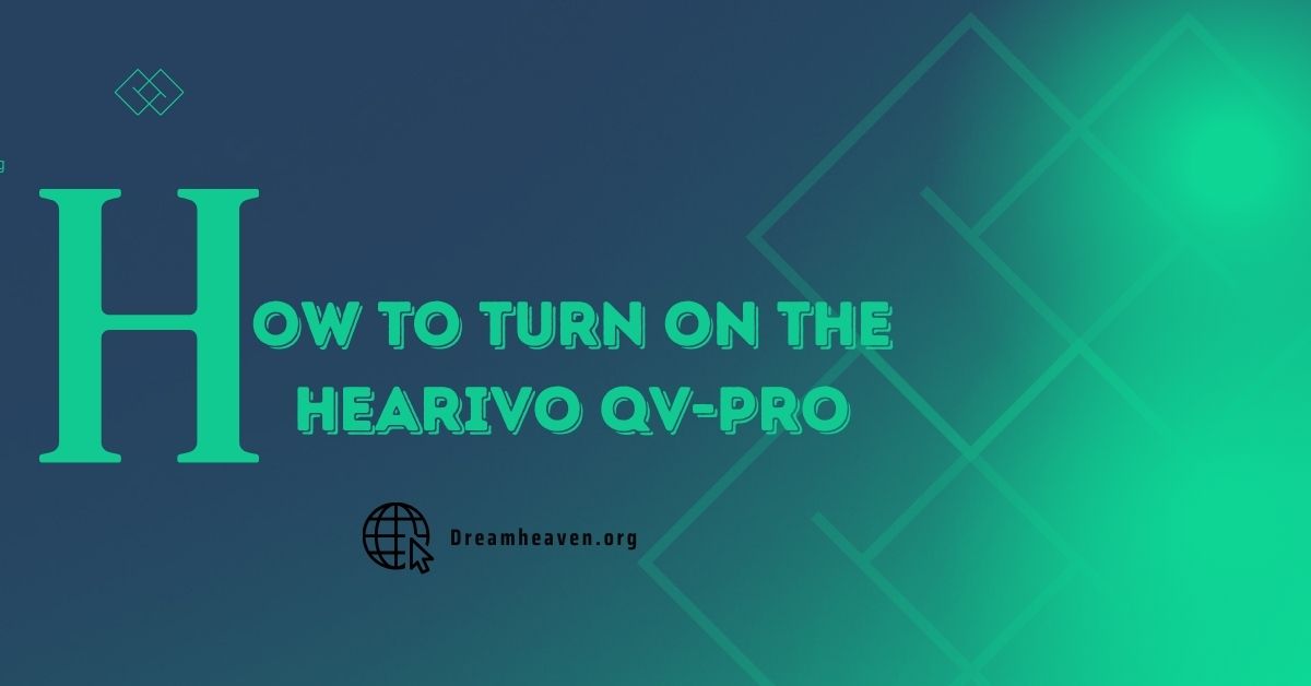 How to Turn on the Hearivo QV-Pro