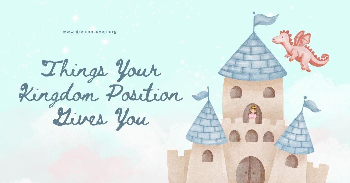 Things Your Kingdom Position Gives You