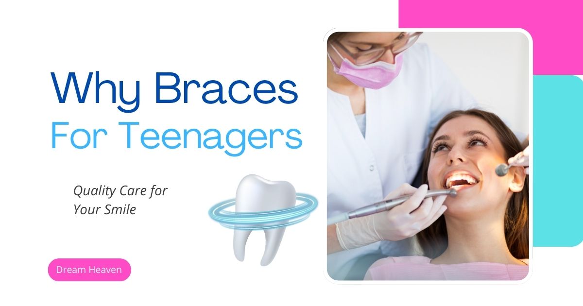 Why Braces for Teenagers