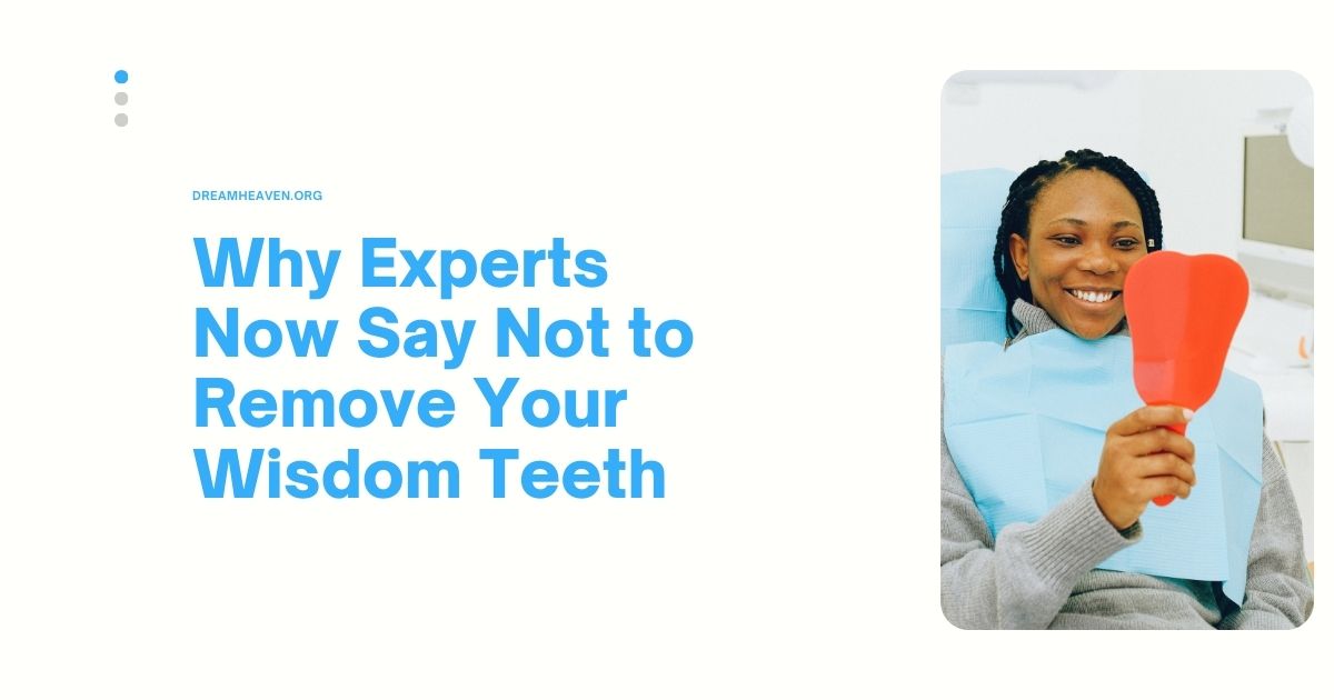 Why Experts Now Say Not to Remove Your Wisdom Teeth