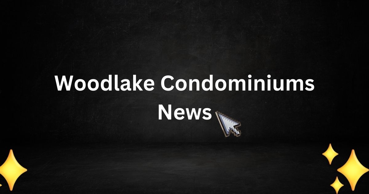 Woodlake Condominiums News