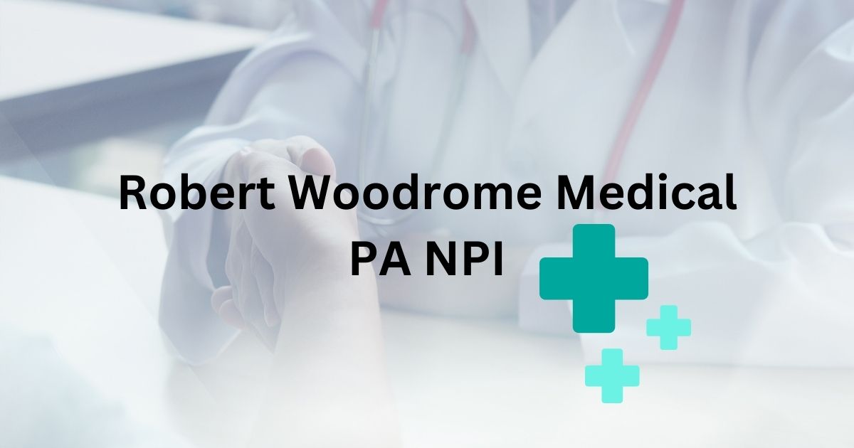 Robert Woodrome Medical PA NPI