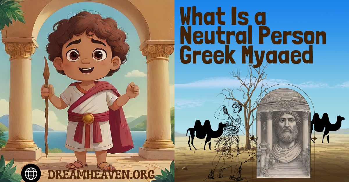 What Is a Neutral Person Greek Myaaed