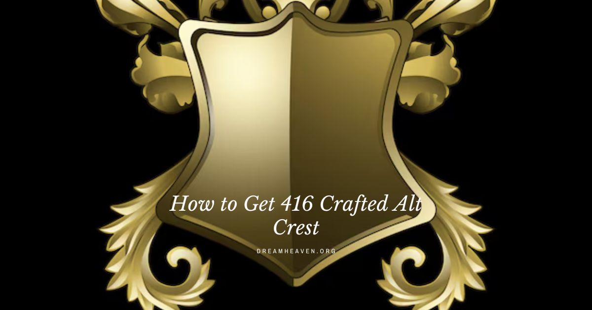 How to Get 416 Crafted Alt Crest