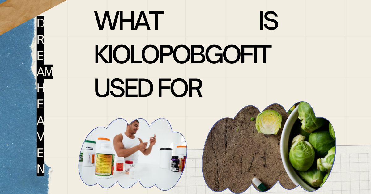 What is Kiolopobgofit Used For