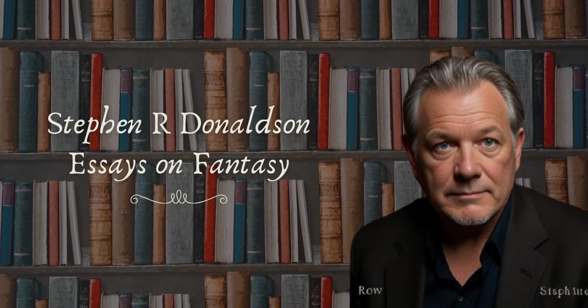 Stephen R Donaldson Essays on Fantasy