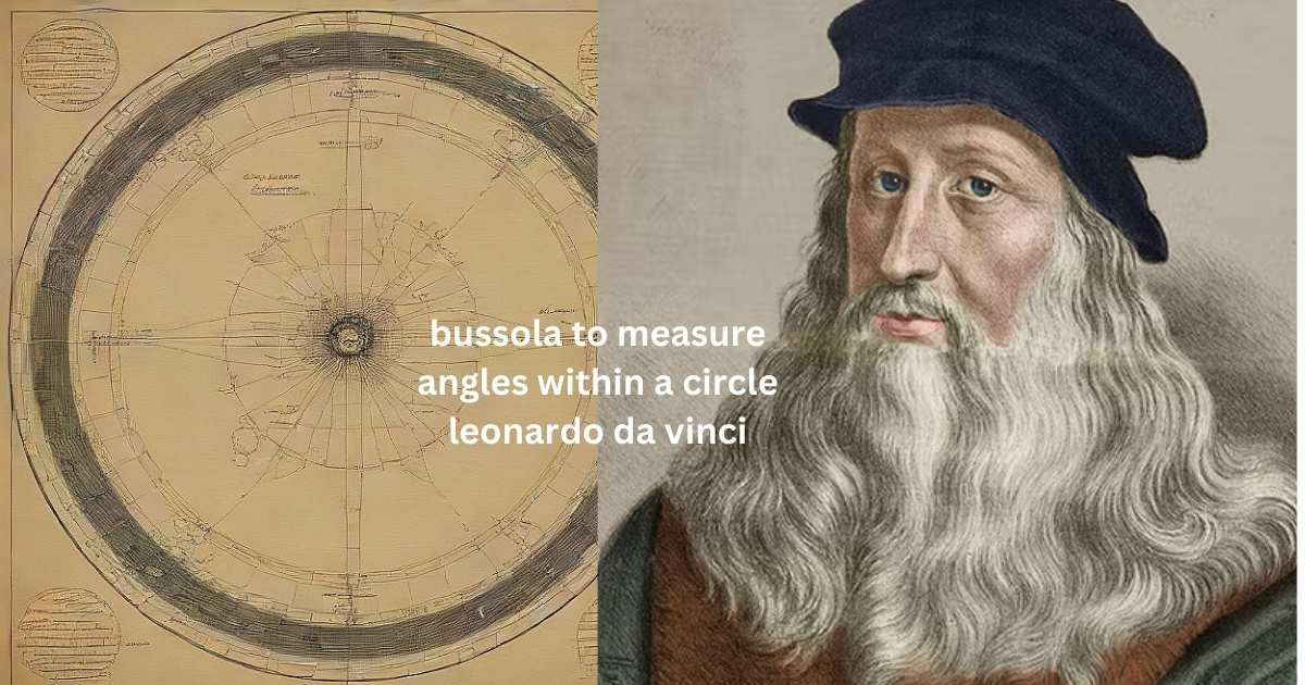 bussola to measure angles within a circle leonardo da vinci​