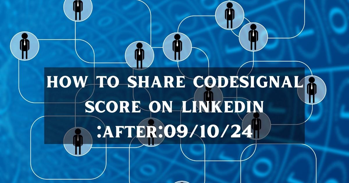 How to Share CodeSignal Score on LinkedIn :After 09/10/24