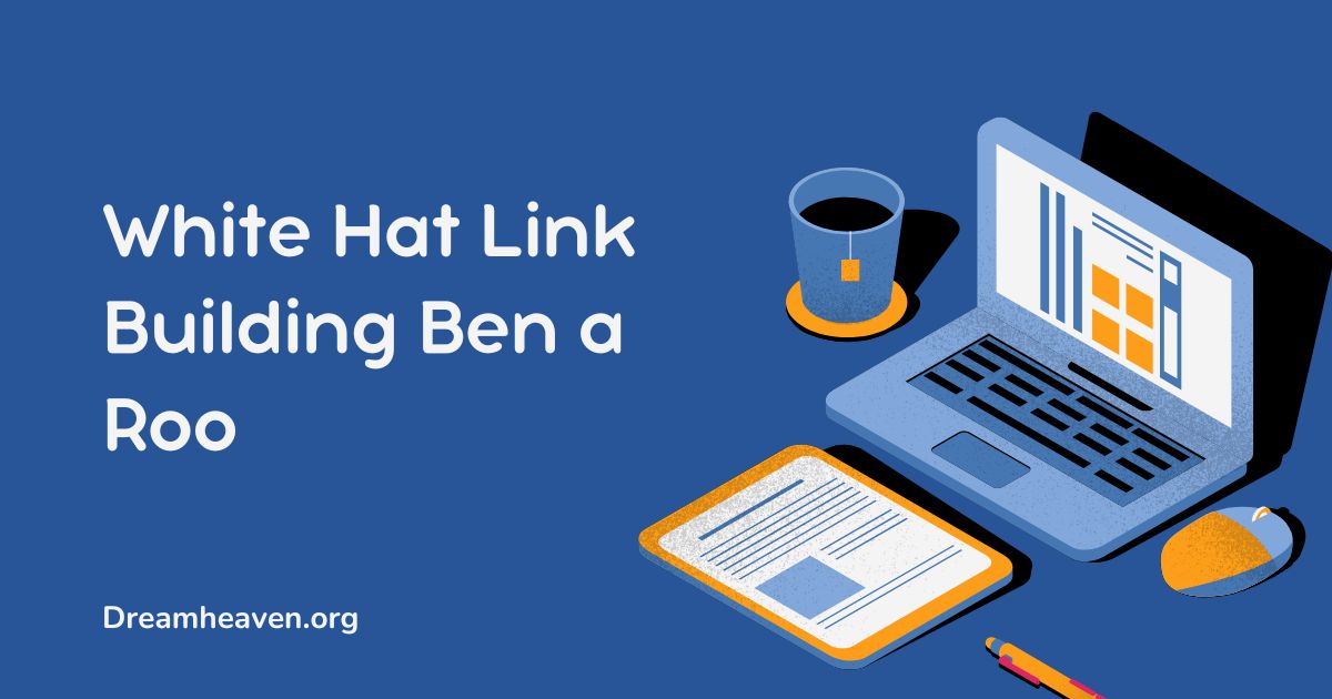 White Hat Link Building Ben a Roo